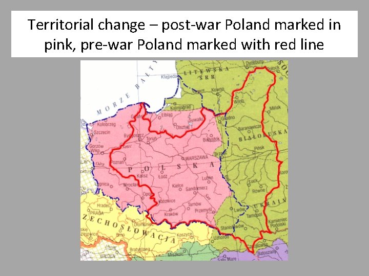 Territorial change – post-war Poland marked in pink, pre-war Poland marked with red line