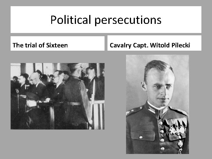 Political persecutions The trial of Sixteen Cavalry Capt. Witold Pilecki 