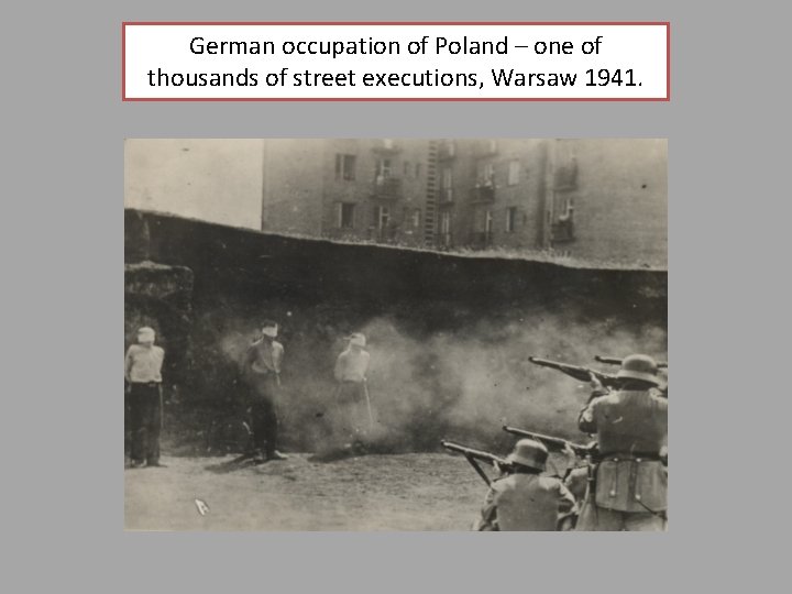 German occupation of Poland – one of thousands of street executions, Warsaw 1941. 