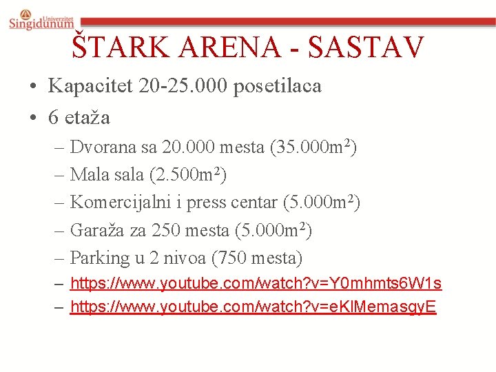 ŠTARK ARENA - SASTAV • Kapacitet 20 -25. 000 posetilaca • 6 etaža –