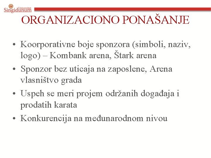 ORGANIZACIONO PONAŠANJE • Koorporativne boje sponzora (simboli, naziv, logo) – Kombank arena, Štark arena