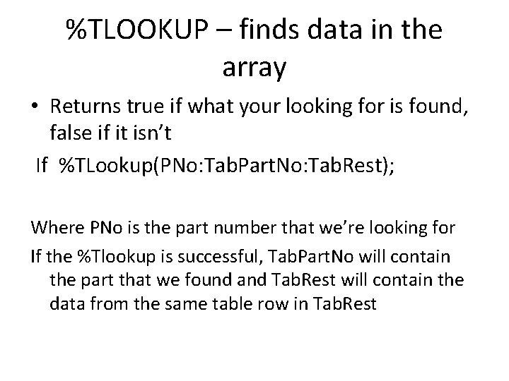 %TLOOKUP – finds data in the array • Returns true if what your looking