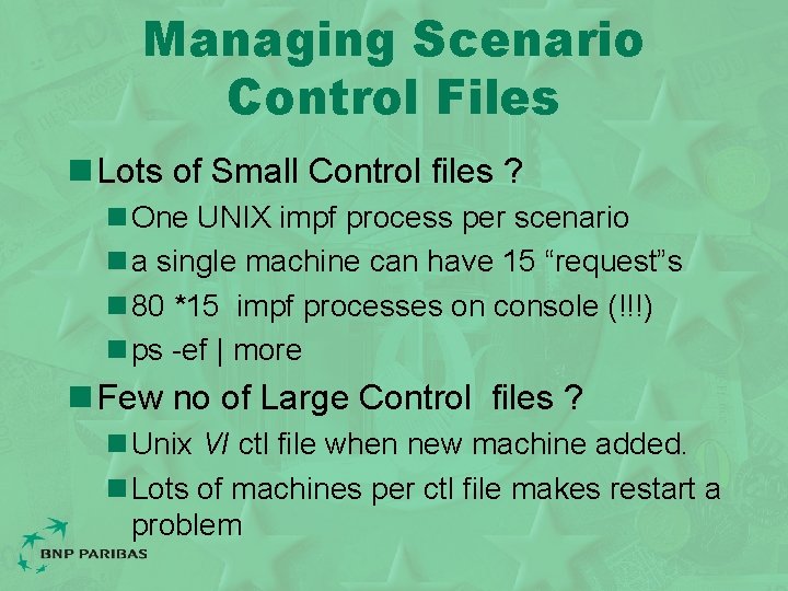 Managing Scenario Control Files n Lots of Small Control files ? n One UNIX