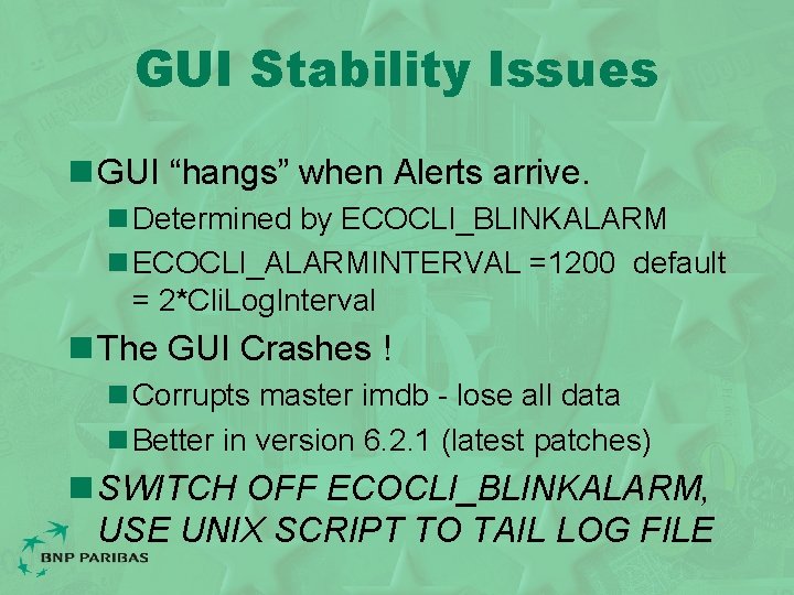 GUI Stability Issues n GUI “hangs” when Alerts arrive. n Determined by ECOCLI_BLINKALARM n
