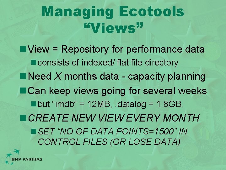 Managing Ecotools “Views” n View = Repository for performance data n consists of indexed/