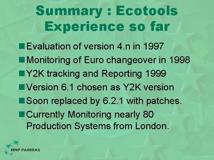 Summary : Ecotools Experience so far n Evaluation of version 4. n in 1997