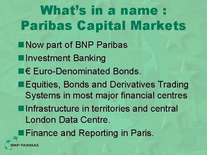 What’s in a name : Paribas Capital Markets n Now part of BNP Paribas