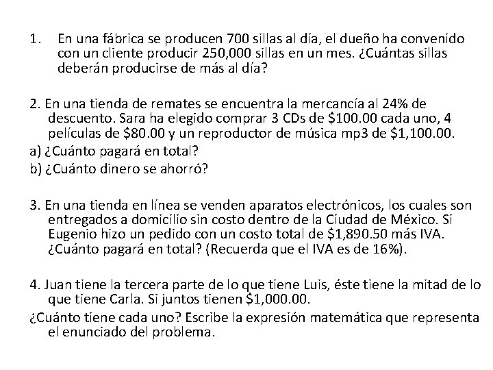 1. En una fábrica se producen 700 sillas al día, el dueño ha convenido