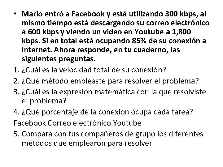  • Mario entró a Facebook y está utilizando 300 kbps, al mismo tiempo