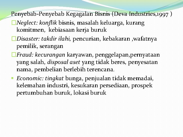 Penyebab-Penyebab Kegagalan Bisnis (Deva Industries, 1997 ) �Neglect: konflik bisnis, masalah keluarga, kurang komitmen,