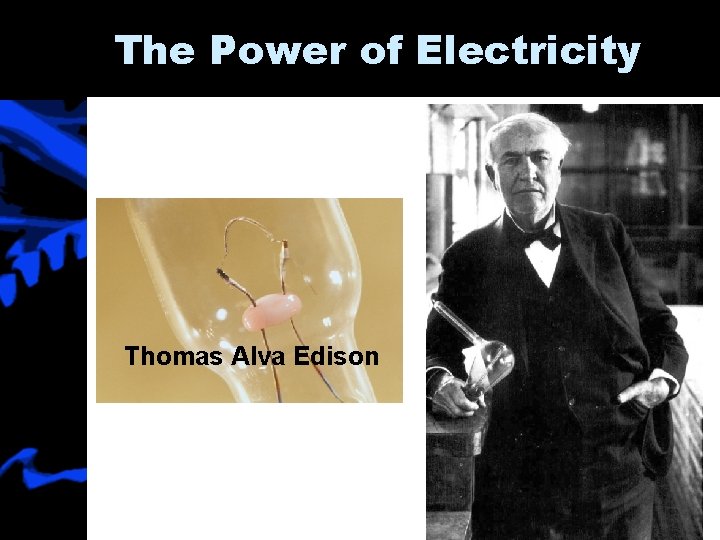 The Power of Electricity Thomas Alva Edison 