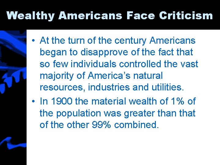 Wealthy Americans Face Criticism • At the turn of the century Americans began to