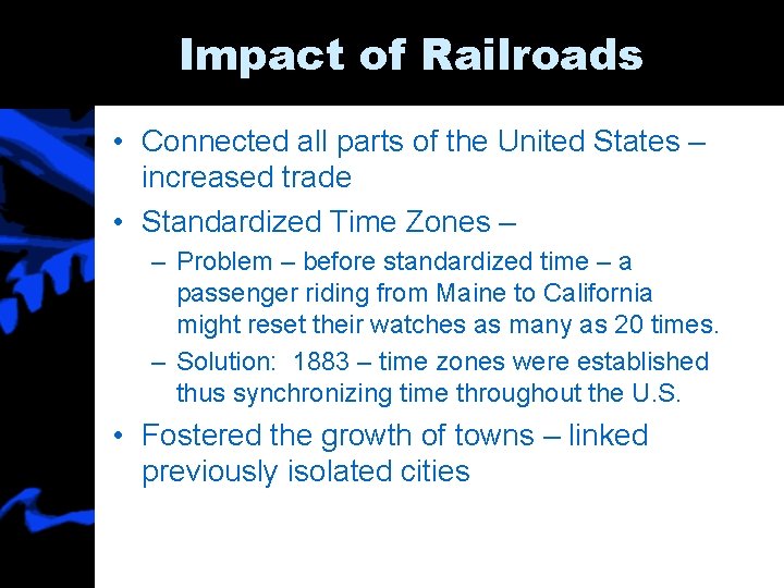 Impact of Railroads • Connected all parts of the United States – increased trade