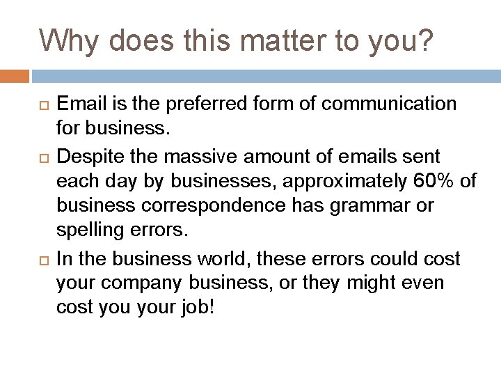 Why does this matter to you? Email is the preferred form of communication for