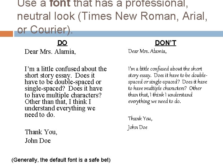 Use a font that has a professional, neutral look (Times New Roman, Arial, or