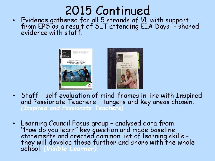 2015 Continued • Evidence gathered for all 5 strands of VL with support from