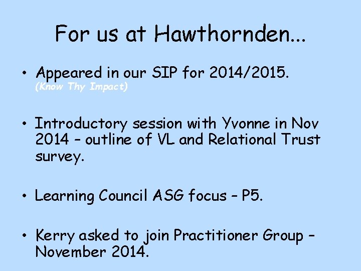 For us at Hawthornden. . . • Appeared in our SIP for 2014/2015. (Know