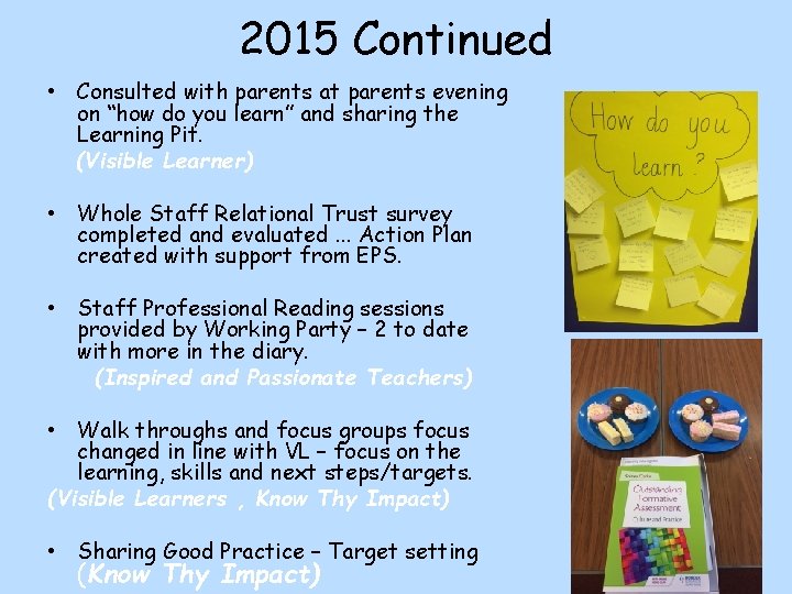 2015 Continued • Consulted with parents at parents evening on “how do you learn”