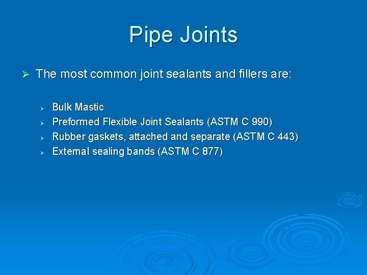 Pipe Joints Ø The most common joint sealants and fillers are: Ø Ø Bulk