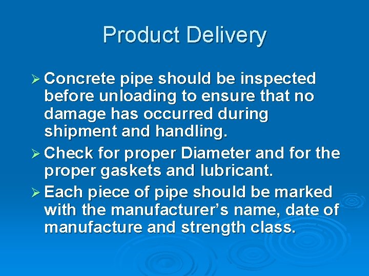 Product Delivery Ø Concrete pipe should be inspected before unloading to ensure that no