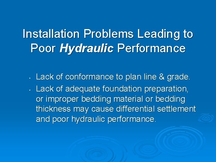 Installation Problems Leading to Poor Hydraulic Performance • • Lack of conformance to plan