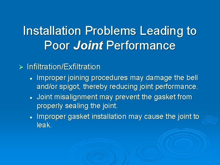 Installation Problems Leading to Poor Joint Performance Ø Infiltration/Exfiltration l l l Improper joining