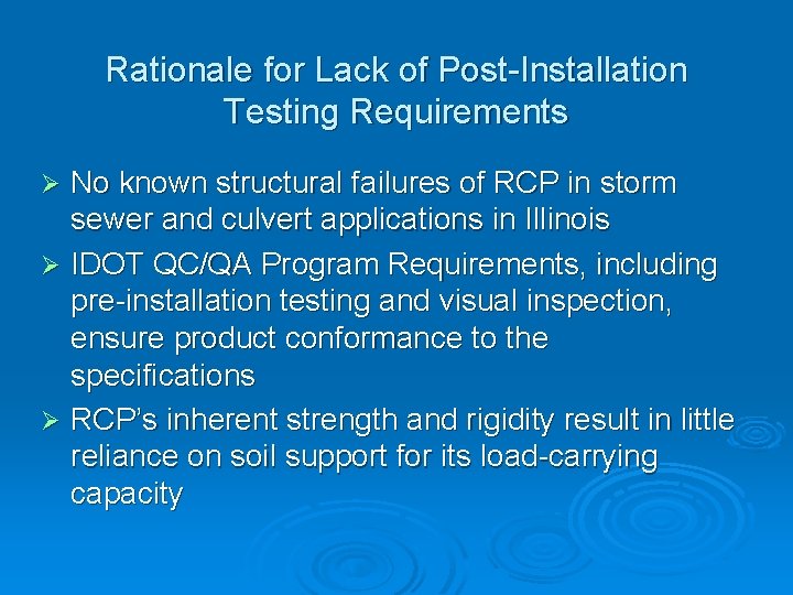 Rationale for Lack of Post-Installation Testing Requirements No known structural failures of RCP in