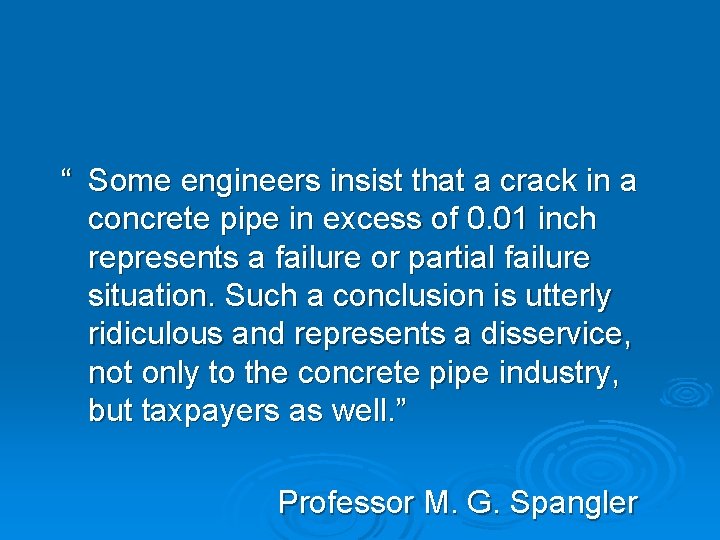 “ Some engineers insist that a crack in a concrete pipe in excess of