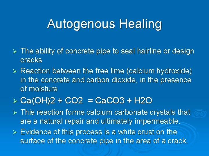 Autogenous Healing The ability of concrete pipe to seal hairline or design cracks Ø