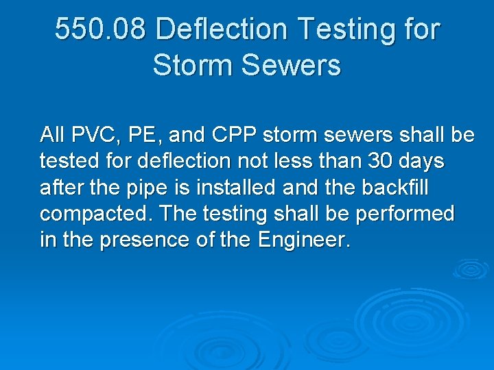 550. 08 Deflection Testing for Storm Sewers All PVC, PE, and CPP storm sewers