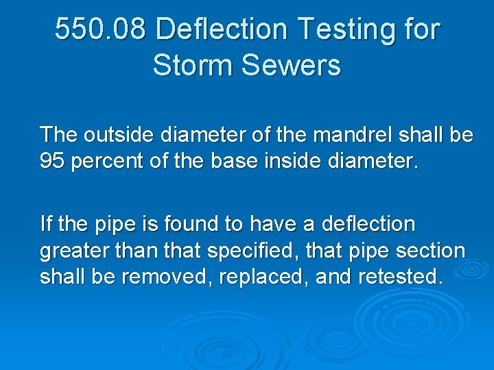 550. 08 Deflection Testing for Storm Sewers The outside diameter of the mandrel shall