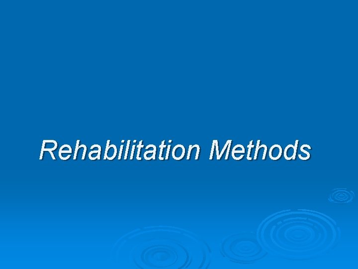 Rehabilitation Methods 