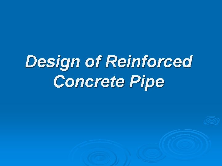 Design of Reinforced Concrete Pipe 
