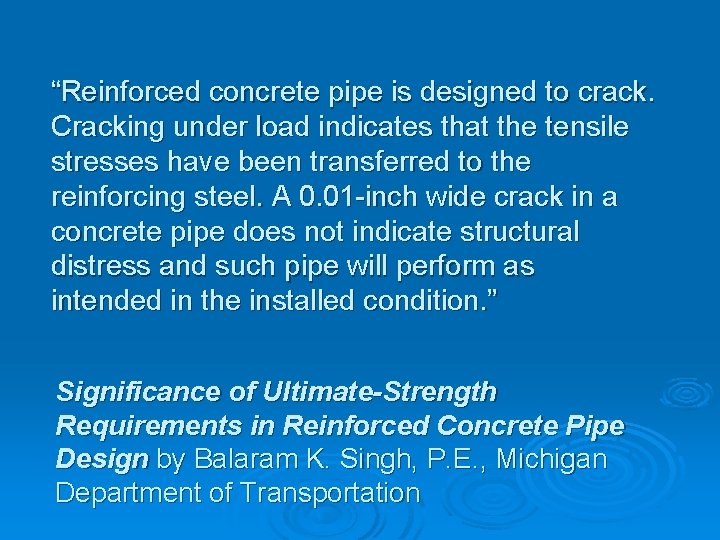 “Reinforced concrete pipe is designed to crack. Cracking under load indicates that the tensile