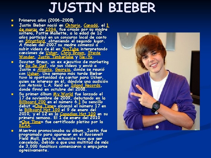 JUSTIN BIEBER n n n Primeros años (2006 -2008) Justin Bieber nació en Ontario,