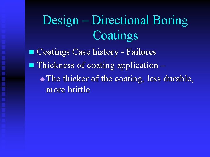 Design – Directional Boring Coatings Case history - Failures n Thickness of coating application