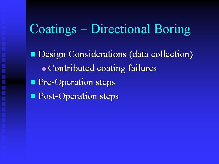 Coatings – Directional Boring Design Considerations (data collection) u Contributed coating failures n Pre-Operation