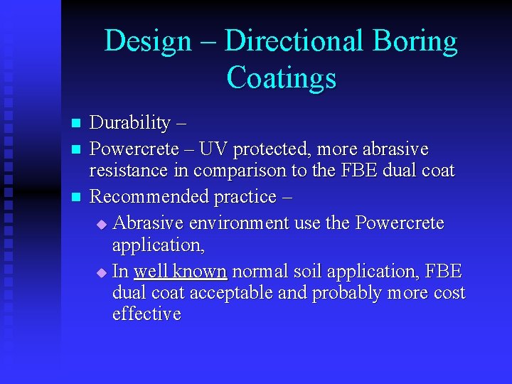 Design – Directional Boring Coatings n n n Durability – Powercrete – UV protected,