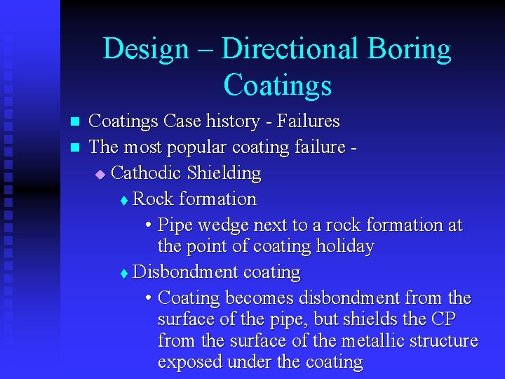 Design – Directional Boring Coatings n n Coatings Case history - Failures The most