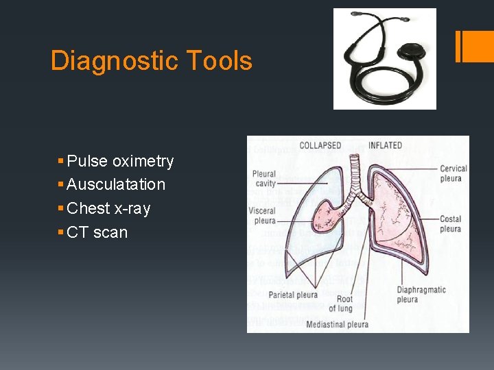 Diagnostic Tools § Pulse oximetry § Ausculatation § Chest x-ray § CT scan 