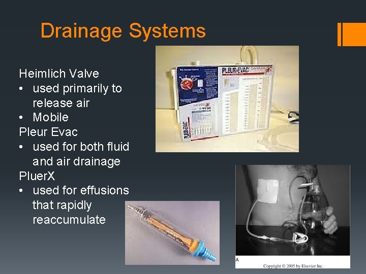 Drainage Systems Heimlich Valve • used primarily to release air • Mobile Pleur Evac