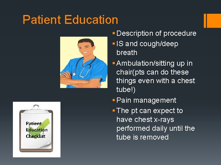 Patient Education § Description of procedure § IS and cough/deep breath § Ambulation/sitting up