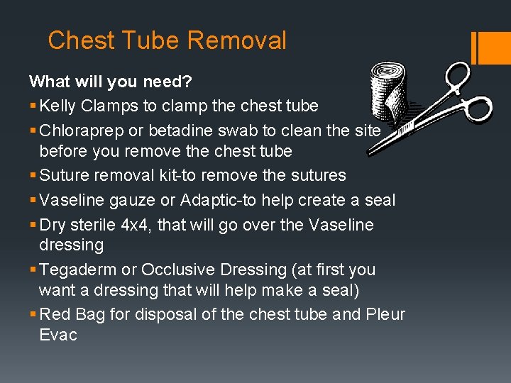 Chest Tube Removal What will you need? § Kelly Clamps to clamp the chest