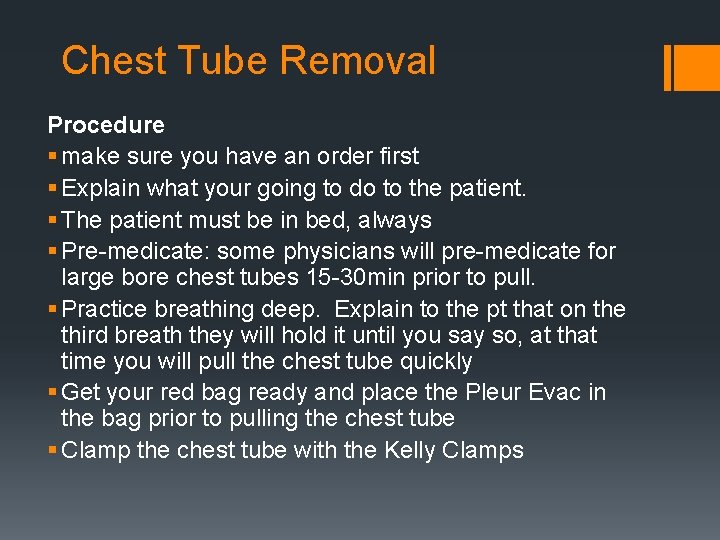 Chest Tube Removal Procedure § make sure you have an order first § Explain