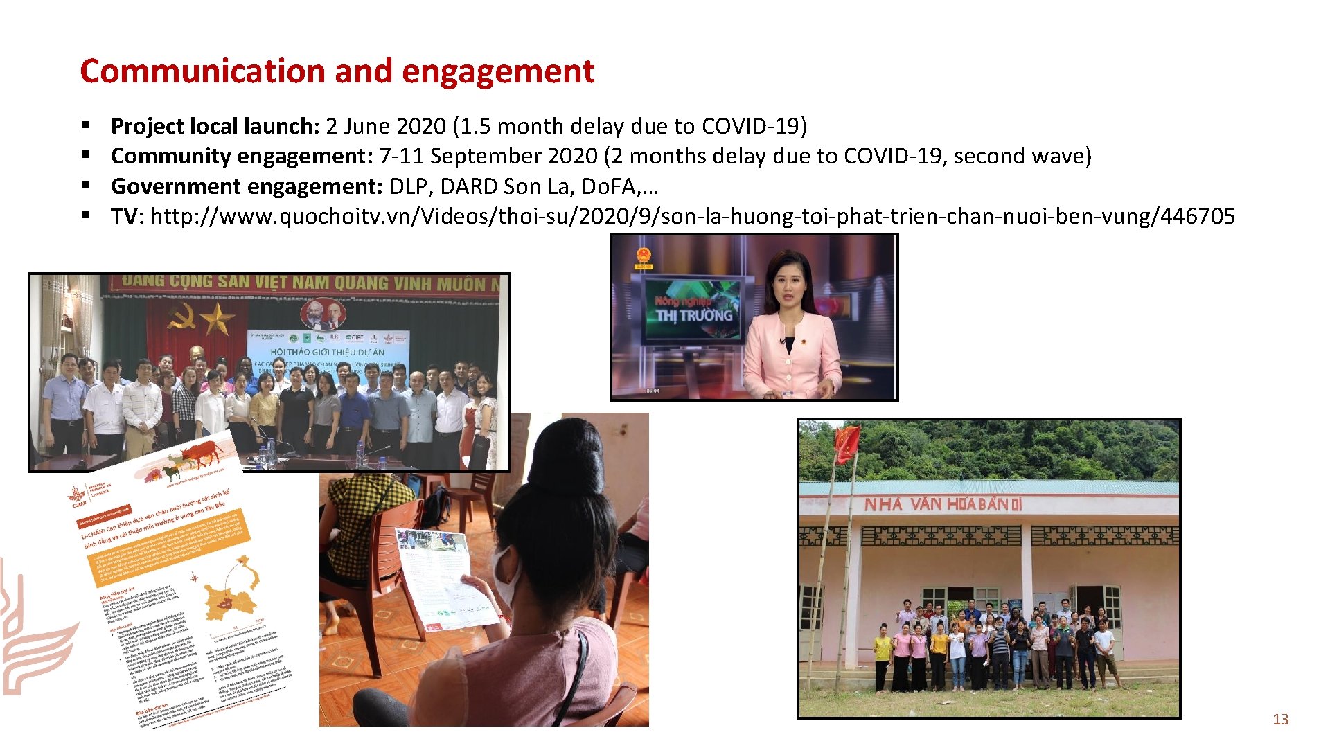 Communication and engagement § § Project local launch: 2 June 2020 (1. 5 month