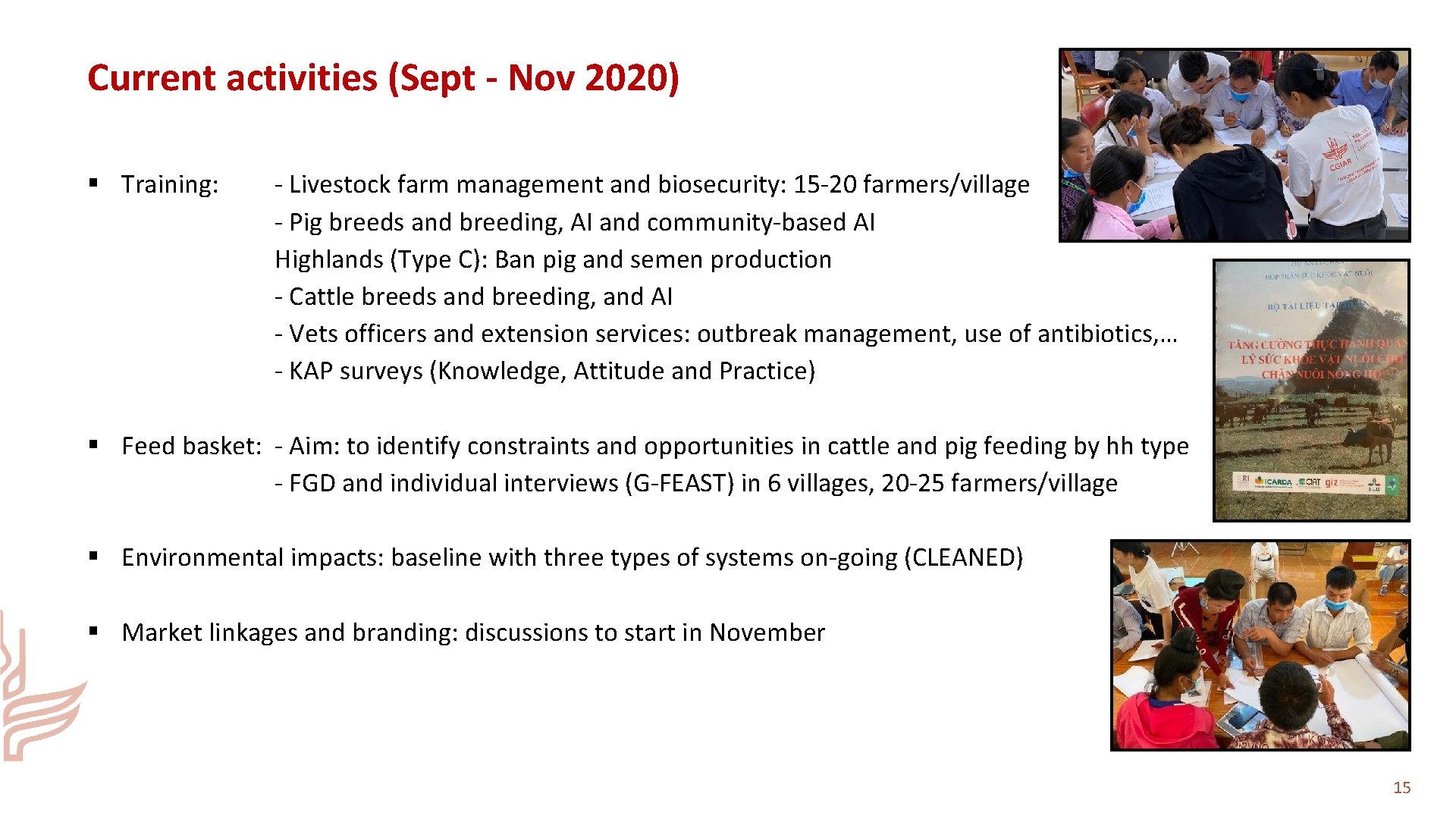 Current activities (Sept - Nov 2020) § Training: - Livestock farm management and biosecurity: