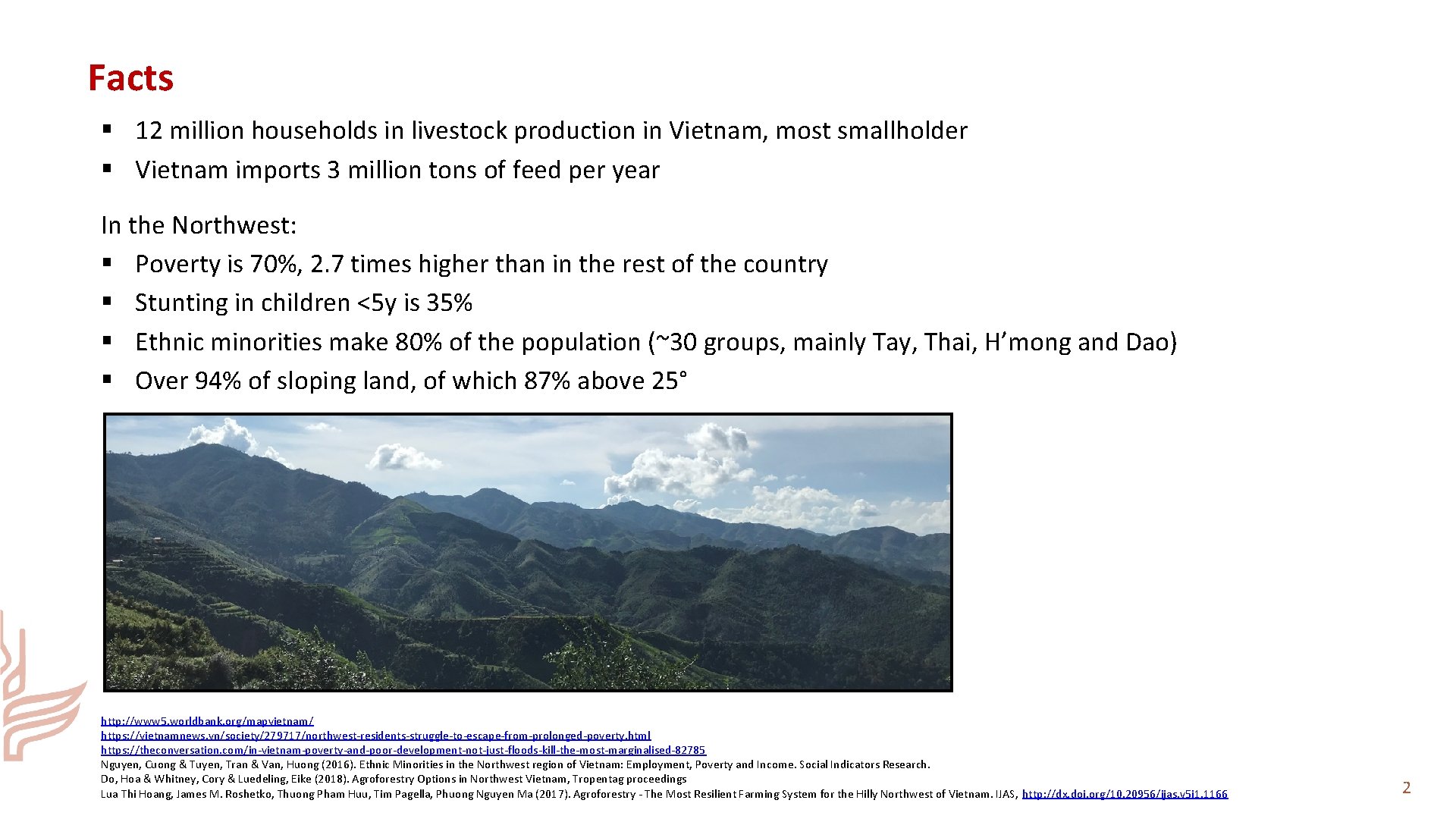 Facts § 12 million households in livestock production in Vietnam, most smallholder § Vietnam