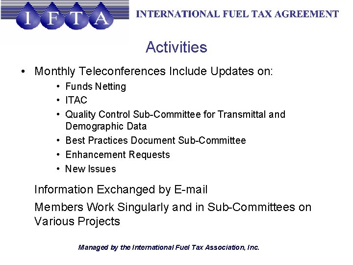 Activities • Monthly Teleconferences Include Updates on: • Funds Netting • ITAC • Quality
