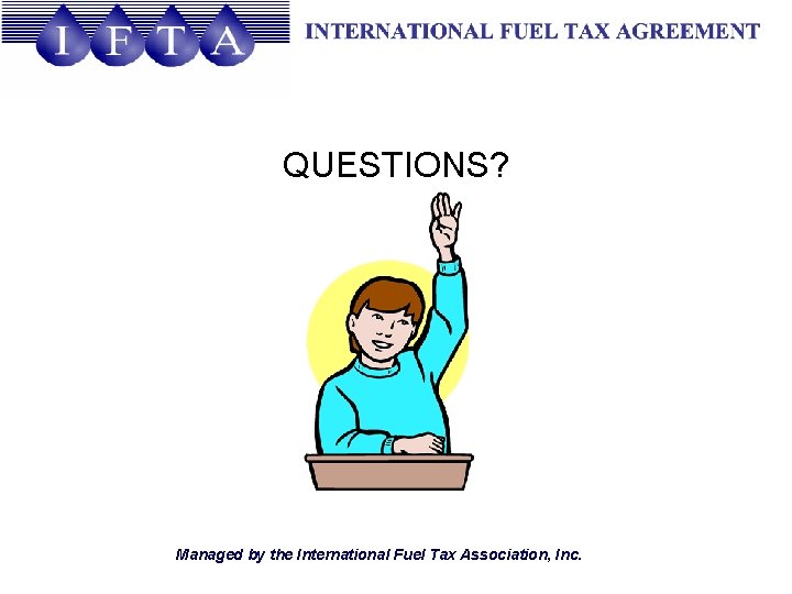 QUESTIONS? Managed by the International Fuel Tax Association, Inc. 