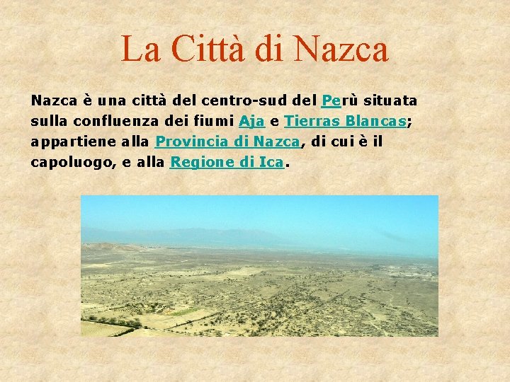 La Città di Nazca è una città del centro-sud del Perù situata sulla confluenza